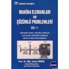 MAKINA ELEMANLARI VE ÇÖZÜMLÜ PROBLEMLERI CILT 1 - İSMAİL CÜRGÜL (ISBN:9789755114019)