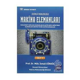 MAKINA ELEMANLARI VE ÇÖZÜMLÜ PROBLEMLERI CILT 1 - İSMAİL CÜRGÜL (ISBN:9789755114019)