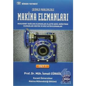 MAKINA ELEMANLARI VE ÇÖZÜMLÜ PROBLEMLERI CILT 1 - İSMAIL CÜRGÜL