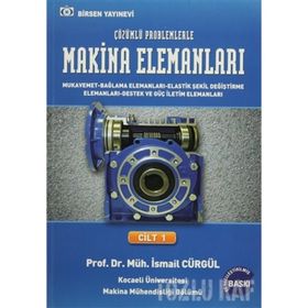 MAKINA ELEMANLARI VE ÇÖZÜMLÜ PROBLEMLERI CILT 1 - İSMAIL CÜRGÜL
