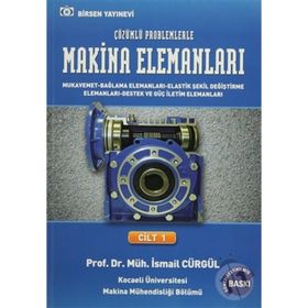 MAKINA ELEMANLARI VE ÇÖZÜMLÜ PROBLEMLERI CILT 1 - İSMAIL CÜRGÜL