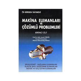 MAKINA ELEMANLARI VE ÇÖZÜMLÜ PROBLEMLERI CILT 1 - İSMAIL CÜRGÜL