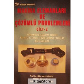 MAKINA ELEMANLARI VE ÇÖZÜMLÜ PROBLEMLERI CILT 2 KAVRAMLAR - YAĞLAMA TEKNIĞI VE YATAKLAR DIŞLI ÇARKLAR - İSMAIL CÜRGÜL