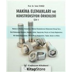 Makina Elemanları ve Konstrüksiyon Örnekleri Cilt 1 - Talat Tevrüz
