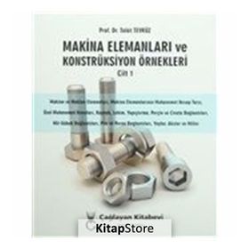 Makina Elemanları ve Konstrüksiyon Örnekleri Cilt 1 - Talat Tevrüz