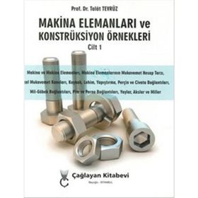 Makina Elemanları ve Konstrüksiyon Örnekleri Cilt 1 - Talat Tevrüz