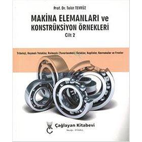 Makina Elemanları ve Konstrüksiyon Örnekleri Cilt 2 - Talat Tevrüz