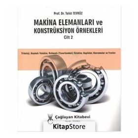 Makina Elemanları ve Konstrüksiyon Örnekleri Cilt 2 - Talat Tevrüz