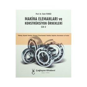 Makina Elemanları ve Konstrüksiyon Örnekleri Cilt 2 - Talat Tevrüz