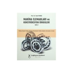 Makina Elemanları ve Konstrüksiyon Örnekleri Cilt 2 - Talat Tevrüz