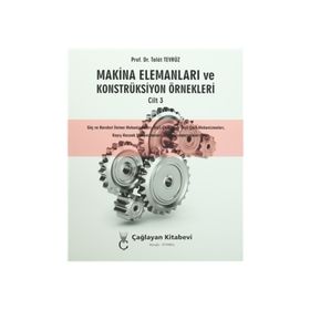 Makina Elemanları ve Konstrüksiyon Örnekleri Cilt 3 - Talat Tevrüz