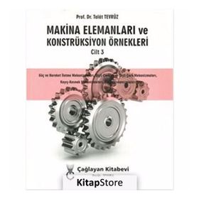 Makina Elemanları ve Konstrüksiyon Örnekleri Cilt 3 - Talat Tevrüz