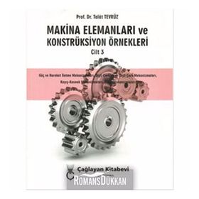 Makina Elemanları ve Konstrüksiyon Örnekleri Cilt 3 - Talat Tevrüz