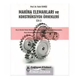 Makina Elemanları ve Konstrüksiyon Örnekleri Cilt 3 - Talat Tevrüz