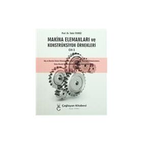 Makina Elemanları ve Konstrüksiyon Örnekleri Cilt 3 - Talat Tevrüz