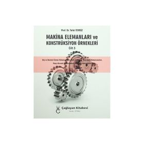 Makina Elemanları ve Konstrüksiyon Örnekleri Cilt 3 - Talat Tevrüz