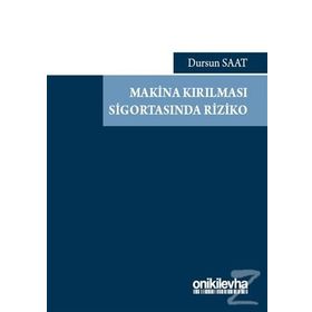 Makina Kırılması Sigortasında Riziko - Dursun Saat