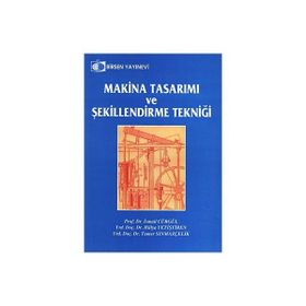 Makina Tasarımı ve Şekillendirme Tekniği - İsmail Cürgül Adalet Zeren muh hulya yetistiren muh tamer sinmazcelik