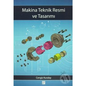MAKINA TEKNIK RESMI VE TASARIMI - CENGIZ KURALAY