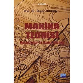 MAKINA TEORISI MEKANIZMALAR VE MAKINA DİNAMİĞİ - ÖZGÜR TURHAN