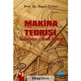 MAKINA TEORISI MEKANIZMALAR VE MAKINA DİNAMİĞİ - ÖZGÜR TURHAN