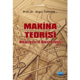 MAKINA TEORISI MEKANIZMALAR VE MAKINA DİNAMİĞİ - ÖZGÜR TURHAN
