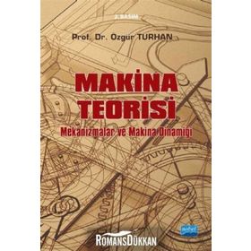 MAKINA TEORISI MEKANIZMALAR VE MAKINA DİNAMİĞİ - ÖZGÜR TURHAN