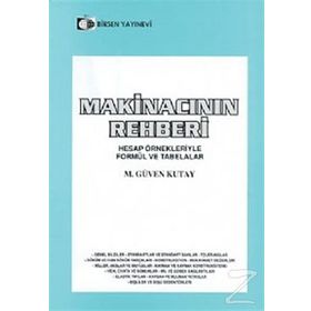 MAKINACININ REHBERI HESAP ÖRNEKLERIYLE FORMÜL VE TABELALAR - M. GÜVEN KUTAY