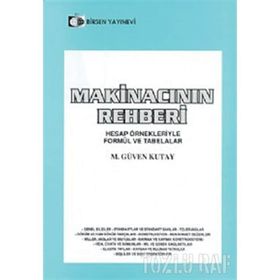 MAKINACININ REHBERI HESAP ÖRNEKLERIYLE FORMÜL VE TABELALAR - M. GÜVEN KUTAY