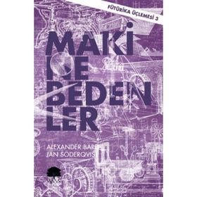 Makine Bedenler - Fütürika Üçlemesi 3 - Alexander Bard Jan Söderqvist