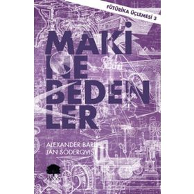Makine Bedenler - Fütürika Üçlemesi 3 - Alexander Bard Jan Söderqvist
