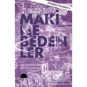 Makine Bedenler - Fütürika Üçlemesi 3 - Alexander Bard Jan Söderqvist