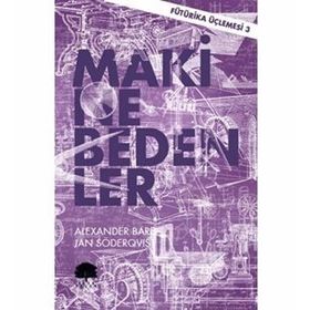 Makine Bedenler - Fütürika Üçlemesi 3 - Alexander Bard Jan Söderqvist