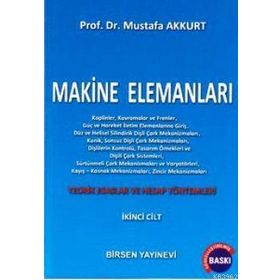 MAKINE ELEMANLARI CILT: 2 TEORIK ESASLAR VE HESAP YÖNTEMLERI - MUSTAFA AKKURT