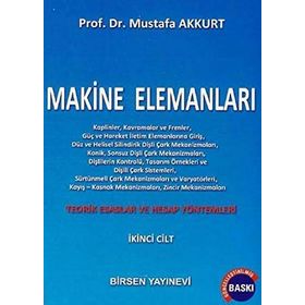 MAKINE ELEMANLARI CILT: 2 TEORIK ESASLAR VE HESAP YÖNTEMLERI - MUSTAFA AKKURT