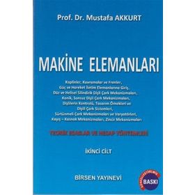 MAKINE ELEMANLARI CILT: 2 TEORIK ESASLAR VE HESAP YÖNTEMLERI - MUSTAFA AKKURT