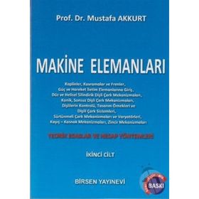 MAKINE ELEMANLARI CILT: 2 TEORIK ESASLAR VE HESAP YÖNTEMLERI - MUSTAFA AKKURT