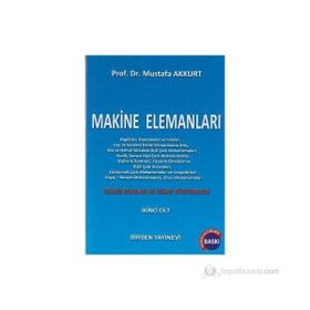 MAKINE ELEMANLARI CILT: 2 TEORIK ESASLAR VE HESAP YÖNTEMLERI - MUSTAFA AKKURT