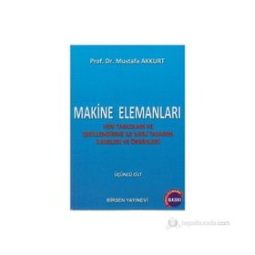 MAKINE ELEMANLARI CILT: 3 VERI TABLOLARI VE ŞEKILLENDIRME ILE İLGILI TASARIM İLKERLERI VE ÖRNEKLERI - MUSTAFA AKKURT