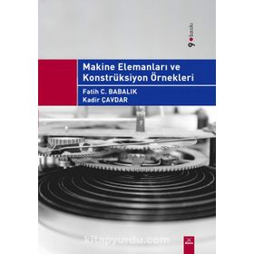 MAKINE ELEMANLARI VE KONSTRÜKSIYON ÖRNEKLERI - FATIH BABALIK