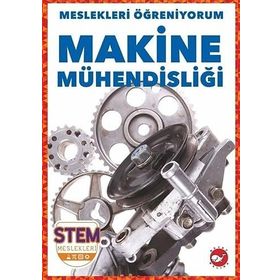 Makine Mühendisliği - Meslekleri Öğreniyorum - Stem Meslekleri - Beyaz Balina Yayınları