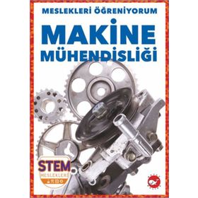 Makine Mühendisliği - Meslekleri Öğreniyorum - Stem Meslekleri - Beyaz Balina Yayınları
