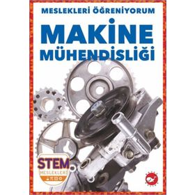 Makine Mühendisliği - Meslekleri Öğreniyorum - Stem Meslekleri - Beyaz Balina Yayınları