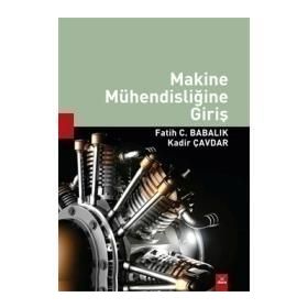 MAKINE MÜHENDISLIĞINE GIRIŞ - FATIH C. BABALIK;KADIR ÇAVDAR