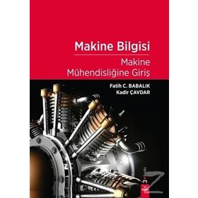 MAKINE MÜHENDISLIĞINE GIRIŞ - FATIH C. BABALIK;KADIR ÇAVDAR