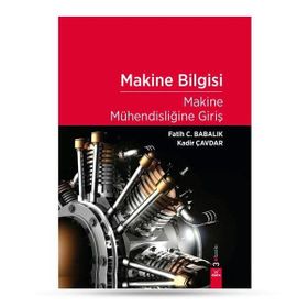MAKINE MÜHENDISLIĞINE GIRIŞ - FATIH C. BABALIK;KADIR ÇAVDAR