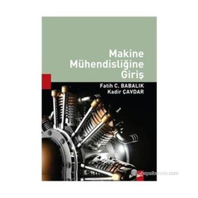 Makine Mühendisliğine Giriş - Prof. Dr. Necdet Geren Prof. Dr. Hikmet Rende Serpil Kurt Yrd. Doç. Dr. Arzu Uzun
