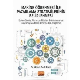Makine Öğrenmesi ile Pazarlama Stratejilerinin Belirlenmesi - Orkun Berk Koca
