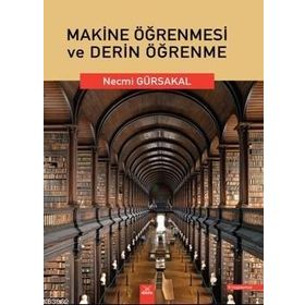 Makine Öğrenmesi ve Derin Öğrenme - Necmi Gürsakal