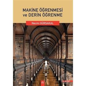 Makine Öğrenmesi ve Derin Öğrenme - Necmi Gürsakal